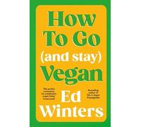 Ed Winters How to Go (and Stay) Vegan (Copertina rigida)
