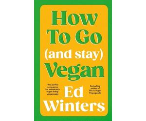 Ed Winters How to Go (and Stay) Vegan (Copertina rigida)