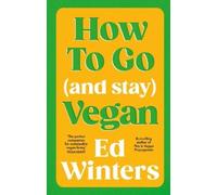 Ed Winters Winters, Ed How to Go (and Stay) Vegan (Copertina rigida)