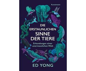 Ed Yong Die erstaunlichen Sinne der Tiere: Erkundungen einer (Copertina rigida)