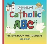 Eda Omori My First Catholic ABC Picture Book for Toddlers (Tascabile)