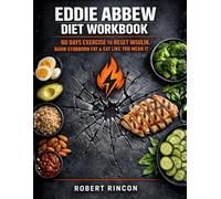 Eddie Abbew Diet Workbook: 90 Days Exercise to Reset Insulin, Burn Stubborn Fat & Eat Like You Mean It
