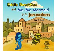 Eddie BeesWax and Me-Me Mermaid Go to Jerusalem