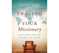 Eddie Byun Praying for Your Missionary - How Prayers from Home Can R (Tascabile)