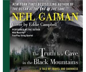 Eddie Campbell Neil Gaiman The Truth Is a Cave in the Black Mountains (Audio)