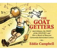 Eddie Campbell The Goat Getters: Jack Johnson, the Fight of t (Copertina rigida)