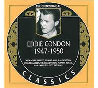 EDDIE CONDON - 1947-1950 (Chronological Classics)