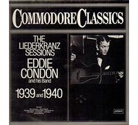 Eddie Condon And His Band - The Liederkranz Sessions 1939 And 1940
