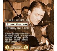 Eddie Condon - Classic Sessions 1927-1949
