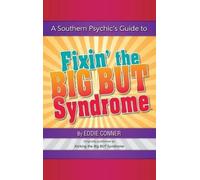 Eddie Conner A Southern Psychic's Guide to Fixin' the BIG BUT (Copertina rigida)