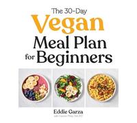 Eddie Garza Lauren Pitts MA, The 30-Day Vegan Meal Plan for Beginne (Tascabile)