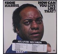 EDDIE HARRIS - how can you live like that?