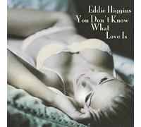Eddie Higgins - You Don't Know What Love Is