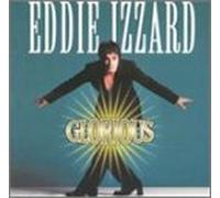 Eddie Izzard - Glorious
