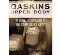 Eddie J. Gaskins Gaskins Upper Body Ten Count Workout (Tascabile)
