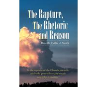 Eddie J Smith The Rapture, the Rhetoric and Reason (Tascabile)