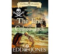 Eddie Jones The End of Calico Jack (Copertina rigida) Caribbean Chronicles