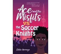 Eddie Kawooya Ace and the Misfits vs. the Soccer Knights (Tascabile)