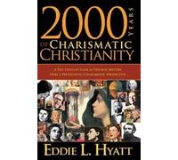 Eddie L Hyatt 2000 Years of Charismatic Christianity (Tascabile)