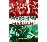 Eddie Lopez Marching to the Sound of Mariachi (Tascabile)