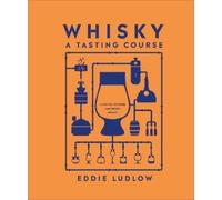 Eddie Ludlow Whisky A Tasting Course (Copertina rigida) Tasting Course