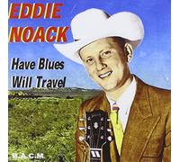 Eddie Noack - Have Blues Will Travel