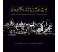 Eddie Parker Debussy Mirrored Ensemble: Reflections/Transformations/Improvi (CD)