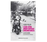 Eddie Piller Clean Living Under Difficult Circumstances (Copertina rigida)