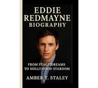 EDDIE REDMAYNE BIOGRAPHY: From Stage Dreams to Hollywood Stardom
