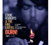 Eddie Roberts & the Fire Eaters - Burn! Import Edition by Eddie Roberts & the Fire Eaters (2011) Audio CD