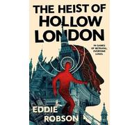 Eddie Robson The Heist of Hollow London (Copertina rigida)