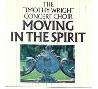 Eddie Rollins, Sharon Crews Taylor, Timothy Wright, Starlett Smith, Susan Bostock, Alicia Flakes - the Timothy Wright Concert Choir - Moving in the Spirit