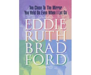 Eddie Ruth Bradford - Too Close to the Mirror / You Held on Even When I