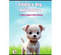 Eddie’s Big Adventure: A Little Puppy’s First Journey