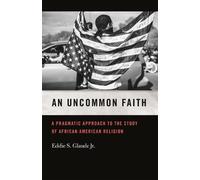 Eddie S. Glaude Jr. An Uncommon Faith (Tascabile)