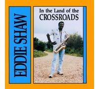 Eddie Shaw - Eddie Shaw - In The Land Of The Crossroads [Japan CD] PCD-93502
