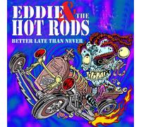 Eddie & The Hot Rods Better Late Than Never (CD)