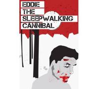 Eddie: The Sleepwalking Cannibal
