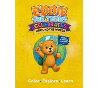 Eddie the Teddy Celebrates around the world: US Spelling. Colour. Explore. Learn.