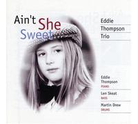 EDDIE THOMPSON TRIO - Ain T She Sweet