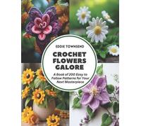 Eddie Townsend Crochet Flowers Galore (Tascabile)