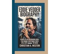 EDDIE VEDDER BIOGRAPHY: Echoes of an Earthbound Rebel-The Grunge Voice Whose Truth Still Cuts Through the Noise