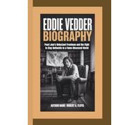 EDDIE VEDDER BIOGRAPHY: Pearl Jam’s Reluctant Frontman and the Fight to Stay Authentic in a Fame-Obsessed World