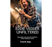 EDDIE VEDDER UNFILTERED: Deep Dive into the Life of Rock's Most Authentic Artist