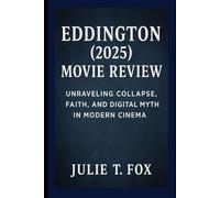Eddington (2025) Movie Review: Unraveling Collapse, Faith, and Digital Myth in Modern Cinema