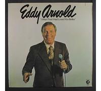 EDDY ARNOLD - i wish that i had loved you better