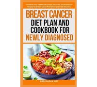 Eddy Beckett Breast Cancer Diet Plan and Cookbook for Newly Diagnose (Tascabile)