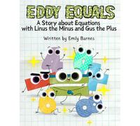 Eddy Equals: A Story about Equations: with Linus the Minus and Gus the Plus