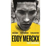 Daniel Friebe Eddy Merckx: The Cannibal (Tascabile)