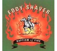 EDDY SHAVER - Baptism of Fire